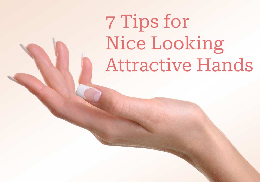 7 Tips For Nice Younger Looking Hands (You Can Easily Follow)